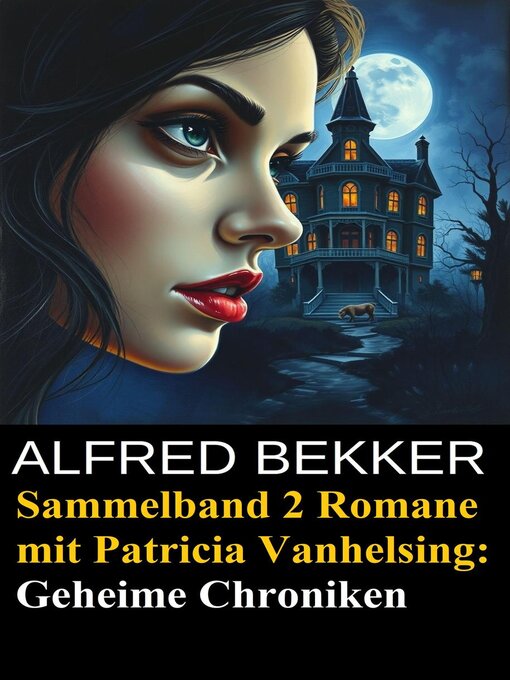 Title details for Sammelband 2 Romane mit Patricia Vanhelsing by Alfred Bekker - Available